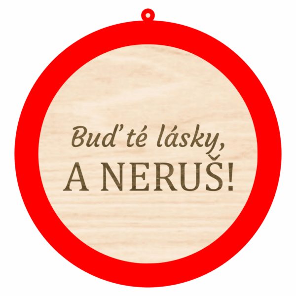 Dopravní cedule – Buď té lásky, A NERUŠ